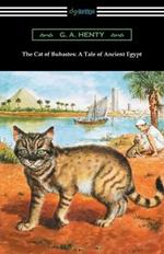 The Cat of Bubastes: A Tale of Ancient Egypt (Illustrated by John Reinhard Weguelin)