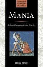 Mania: A Short History of Bipolar Disorder