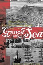 Genoa and the Sea: Policy and Power in an Early Modern Maritime Republic, 1559-1684