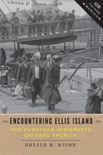 Encountering Ellis Island: How European Immigrants Entered America