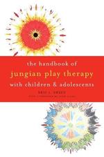 The Handbook of Jungian Play Therapy with Children and Adolescents