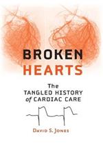 Broken Hearts: The Tangled History of Cardiac Care