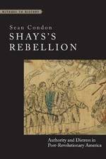 Shays's Rebellion: Authority and Distress in Post-Revolutionary America