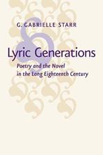 Lyric Generations: Poetry and the Novel in the Long Eighteenth Century