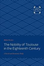 The Nobility of Toulouse in the Eighteenth Century: A Social and Economic Study