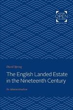 The English Landed Estate in the Nineteeth Century: Its Administration