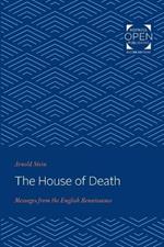 The House of Death: Messages from the English Renaissance