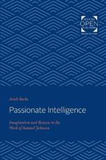 Passionate Intelligence: Imagination and Reason in the Work of Samuel Johnson