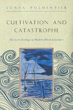 Cultivation and Catastrophe: The Lyric Ecology of Modern Black Literature