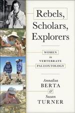 Rebels, Scholars, Explorers: Women in Vertebrate Paleontology