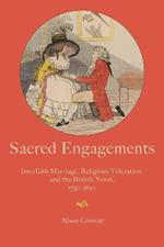 Sacred Engagements: Interfaith Marriage, Religious Toleration, and the British Novel, 1750-1820