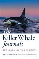 The Killer Whale Journals: Our Love and Fear of Orcas