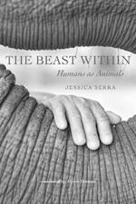 The Beast Within: Humans as Animals