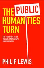 The Public Humanities Turn: The University as an Instrument of Cultural Transformation