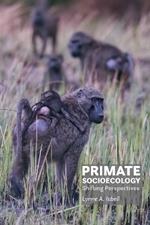 Primate Socioecology: Shifting Perspectives