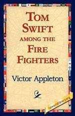 Tom Swift Among the Fire Fighters