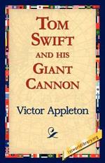 Tom Swift and His Giant Cannon