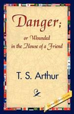 Danger; Or Wounded in the House of a Friend