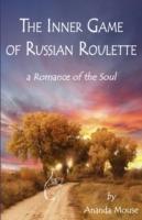 The Inner Game of Russian Roulette: A Romance of the Soul