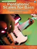 Pentatonic Scales for Bass: Fingerings, Exercises and Proper Usage of the Essential Five-Note Scales