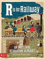 R is for Railway: An Industrial Revolution Alphabet