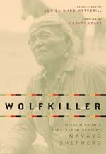 Wolfkiller: Wisdom from a Nineteenth-Century Navajo Shephered