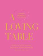 A Loving Table: Tastemakers’ Traditions for Memorable Gatherings