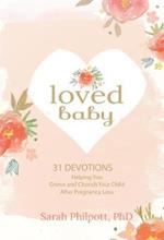 Loved Baby: Helping you Grieve and Cherish your Child After Pregnancy Loss