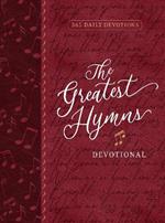 The Greatest Hymns Devotional: 365 Daily Devotions