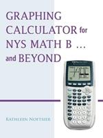 Graphing Calculator for NYS Math B... and Beyond