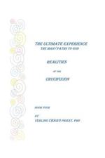 The Ultimate Experience: The Many Paths to God - Realities of the Crucifixion