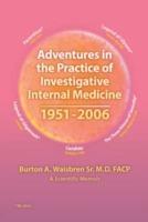 Adventures in the Practice of Investigative Internal Medicine 1951-2006: A Scientific Memoir