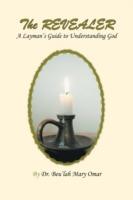 The Revealer: A Layman's Guide to Understanding God