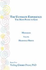 The Ultimate Experience: The Many Paths to God - Messages from the Heavenly Hosts