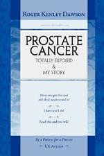Prostate Cancer Totally Exposed and My Story