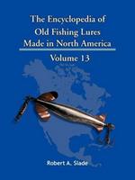 The Encyclopedia of Old Fishing Lures: Made in North America