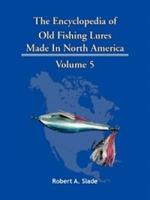 The Encyclopedia of Old Fishing Lures: Made In North America