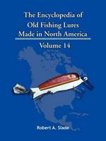 The Encyclopedia of Old Fishing Lures: Made in North America