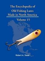 The Encyclopedia of Old Fishing Lures: Made in North America