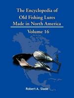 The Encyclopedia of Old Fishing Lures: Made in North America