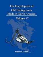 The Encyclopedia of Old Fishing Lures: Made in North America