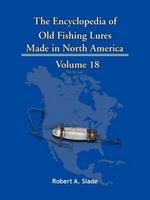 The Encyclopedia of Old Fishing Lures: Made in North America