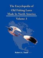 The Encyclodpedia of Old Fishing Lures: Made In North America