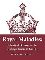 Royal Maladies: Inherited Diseases in the Ruling Houses of Europe