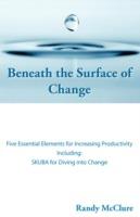 Beneath the Surface of Change: Five Essential Elements for Increasing Productivity