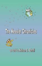 The Kessler Chronicles: As Told to Nelson E. Bohall