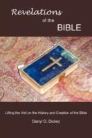 Revelations of the Bible: Lifting the Veil on the History and Creation of the Bible