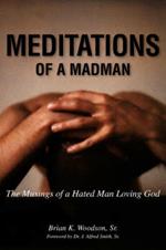 Meditations of a Madman: The Musings of a Hated Man Loving God