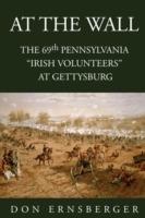 At the Wall: The 69th Pennsylvania at Gettysburg