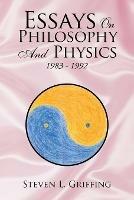 Essays on Philosophy and Physics: 1983 - 1992